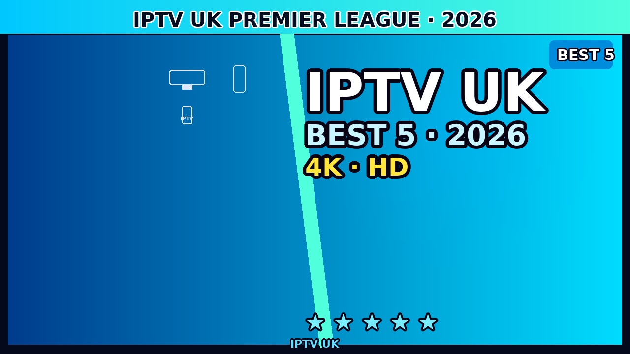IPTV UK Premier League June 2026 — Best Services for Live Football
